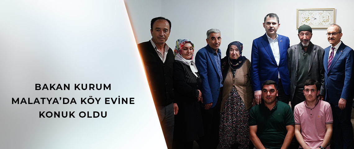 BAKAN KURUM KÖY EVİNE KONUK OLDU
