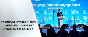 BAKAN KURUM: DEĞER BİLGİ MERKEZİ İLE TÜRKİYE ADİL VE ERİŞİLEBİLİR TAŞINMAZ DEĞERLEME SİSTEMİNE KAVUŞACAK