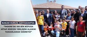BAKAN KURUM ADIYAMAN’DA: BİZ SADECE SÖZ VERMEDİK SÖZÜMÜZÜ DE TUTTUK