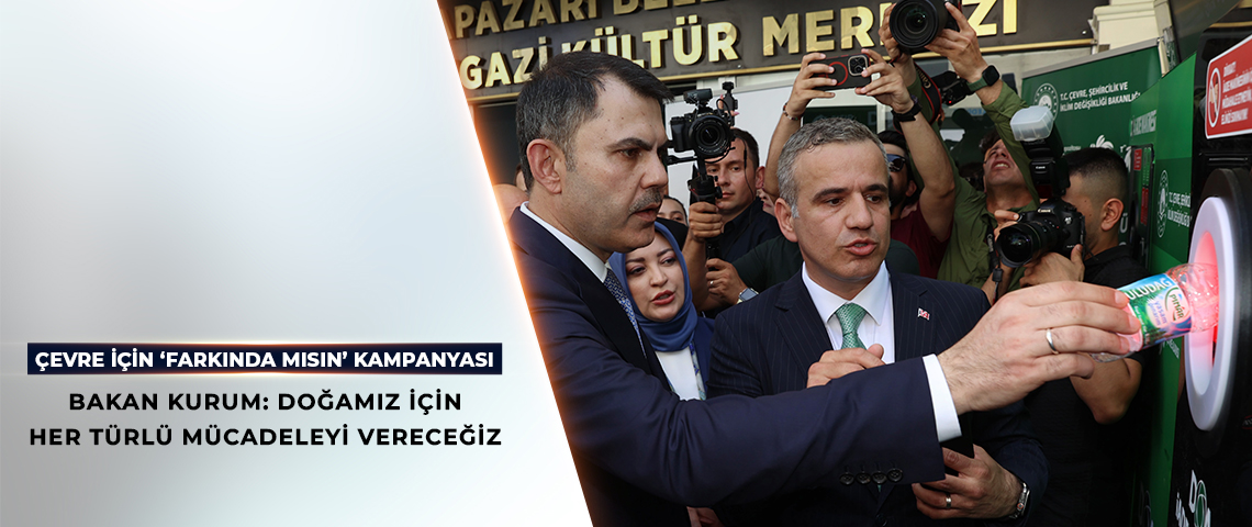 BAKAN KURUM: DOĞAMIZ İÇİN HER TÜRLÜ MÜCADELEYİ VERECEĞİZ