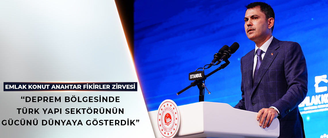 BAKAN KURUM, EMLAK KONUT ANAHTAR FİKİRLER ZİRVESİ’NDE KONUŞTU