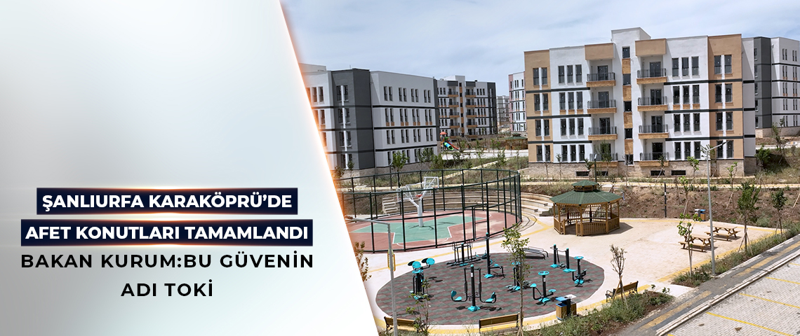 BAKAN KURUM: BU GÜVENİN ADI TOKİ