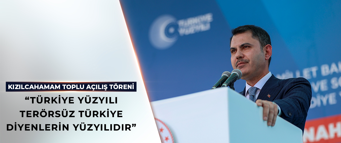 BAKAN KURUM KIZILCAHAMAM TOPLU AÇILIŞ TÖRENİNDE KONUŞTU