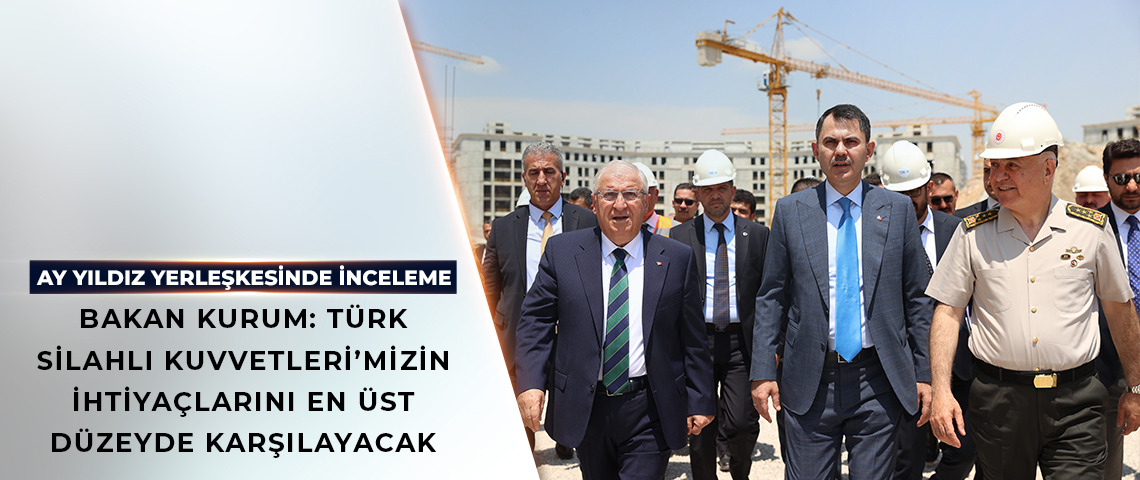 BAKAN KURUM VE BAKAN GÜLER’DEN, AY YILDIZ YERLEŞKESİNDE İNCELEME