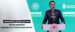 BAKAN KURUM, ÜMRANİYE ÇEVRE ŞÖLENİNE KATILDI