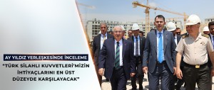 BAKAN KURUM VE BAKAN GÜLER’DEN, AY YILDIZ YERLEŞKESİNDE İNCELEME