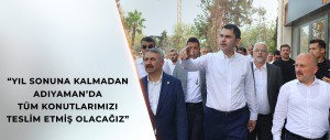 BAKAN KURUM: DEPREM BÖLGESİNİN HER METREKARESİNDE DEVLET ÇALIŞMIŞTIR, MİLLET KAZANMIŞTIR