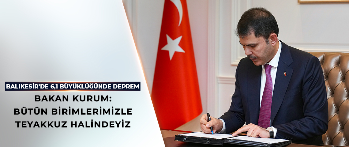 BAKAN KURUM: BÜTÜN BİRİMLERİMİZLE TEYAKKUZ HALİNDEYİZ