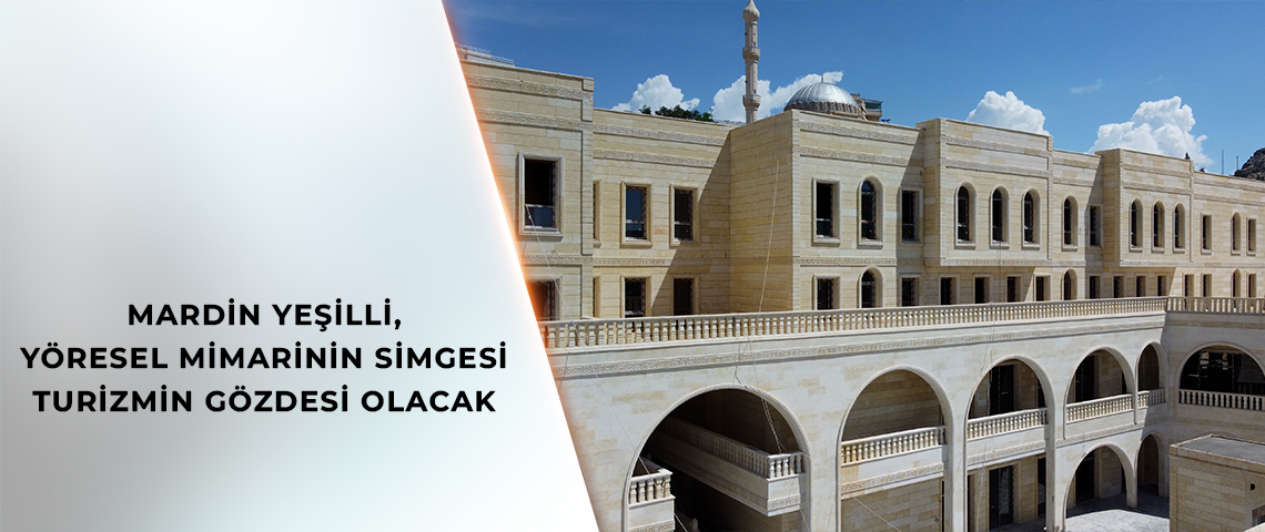 BAKAN KURUM: KENTSEL DÖNÜŞÜMÜN EN GÜZEL ÖRNEKLERİNDEN BİRİ MARDİN YEŞİLLİ’DE