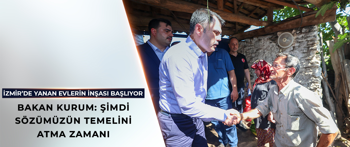 BAKAN KURUM: ŞİMDİ SÖZÜMÜZÜN TEMELİNİ ATMA ZAMANI