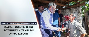 BAKAN KURUM: ŞİMDİ SÖZÜMÜZÜN TEMELİNİ ATMA ZAMANI