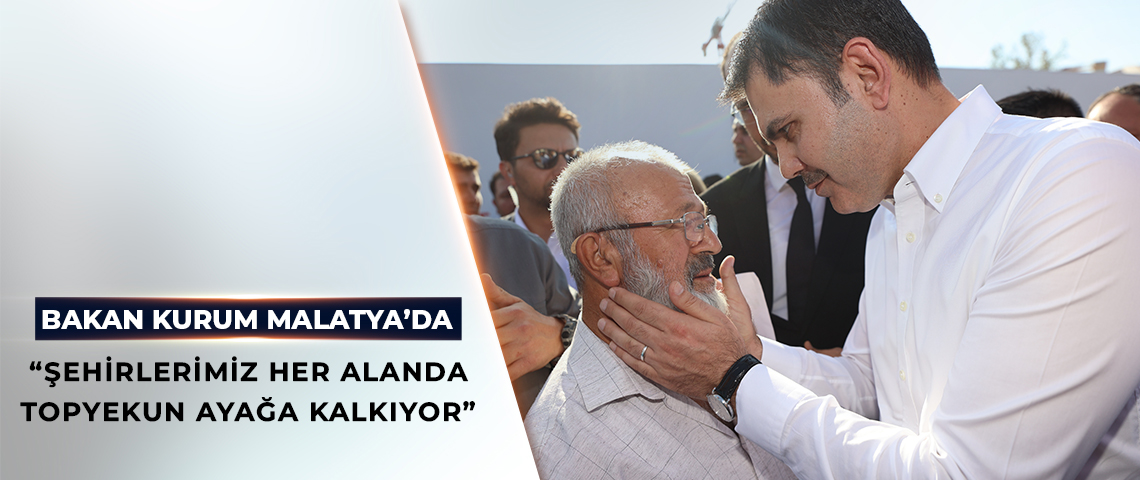 BAKAN KURUM: ŞEHİRLERİMİZ HER ALANDA  TOPYEKUN AYAĞA KALKIYOR