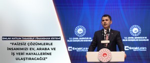 BAKAN KURUM, EMLAK KATILIM TASARRUF FİNANSMAN SİSTEMİ’NİN AYRINTILARINI AÇIKLADI