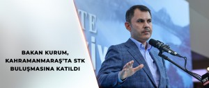 BAKAN KURUM, KAHRAMANMARAŞ’TA STK BULUŞMASINA KATILDI