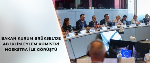 BAKAN KURUM BRÜKSEL’DE AB İKLİM EYLEM KOMİSERİ HOEKSTRA İLE GÖRÜŞTÜ