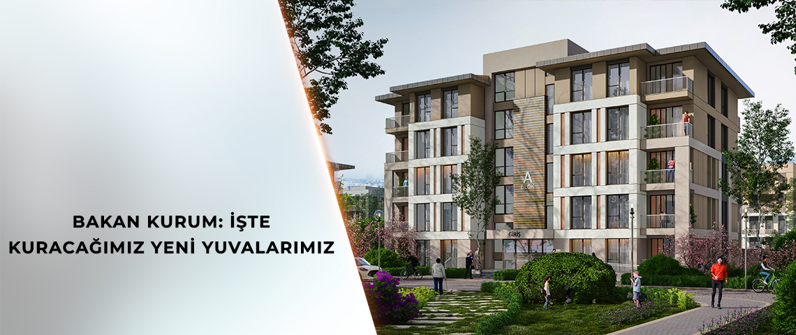 BAKAN KURUM, “YÜZYILIN KONUT PROJESİ” İLE İNŞA EDİLECEK EVLERİN GÖRSELLERİNİ PAYLAŞTI