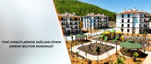 BAKAN KURUM PAYLAŞTI: TOKİ KONUTLARININ SAĞLAMLIĞININ SIRRINI BİLİYOR MUSUNUZ?