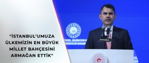 BAKAN KURUM, ATATÜRK HAVALİMANI MİLLET BAHÇESİ AÇILIŞINDA KONUŞTU