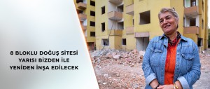 BAKAN KURUM: DOĞUŞ SİTESİ SAKİNLERİ ARTIK KORKUYLA UYUMAYACAK
