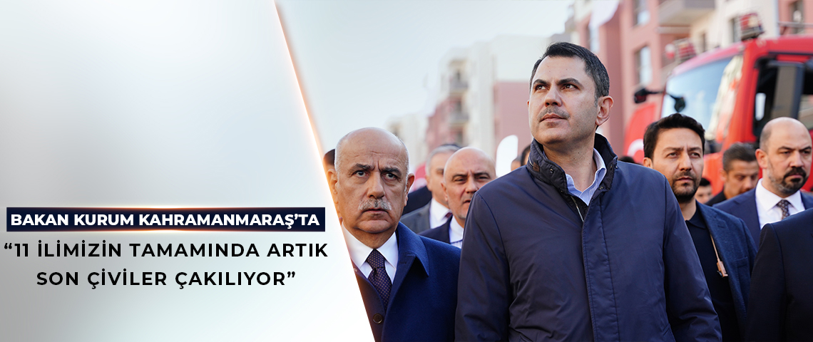 BAKAN KURUM: DEPREM BÖLGESİ TAM BİR DEVLET-MİLLET BAŞARI HİKAYESİDİR