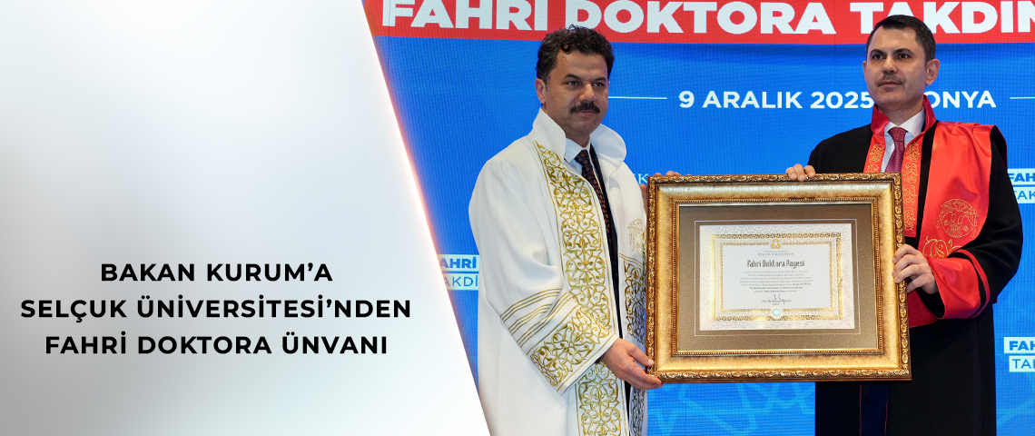 BAKAN KURUM’A SELÇUK ÜNİVERSİTESİ’NDEN FAHRİ DOKTORA ÜNVANI