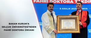 BAKAN KURUM’A SELÇUK ÜNİVERSİTESİ’NDEN FAHRİ DOKTORA ÜNVANI