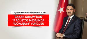 BAKAN KURUM’DAN 17 AĞUSTOS MESAJINDA “DÖNÜŞÜM” VURGUSU