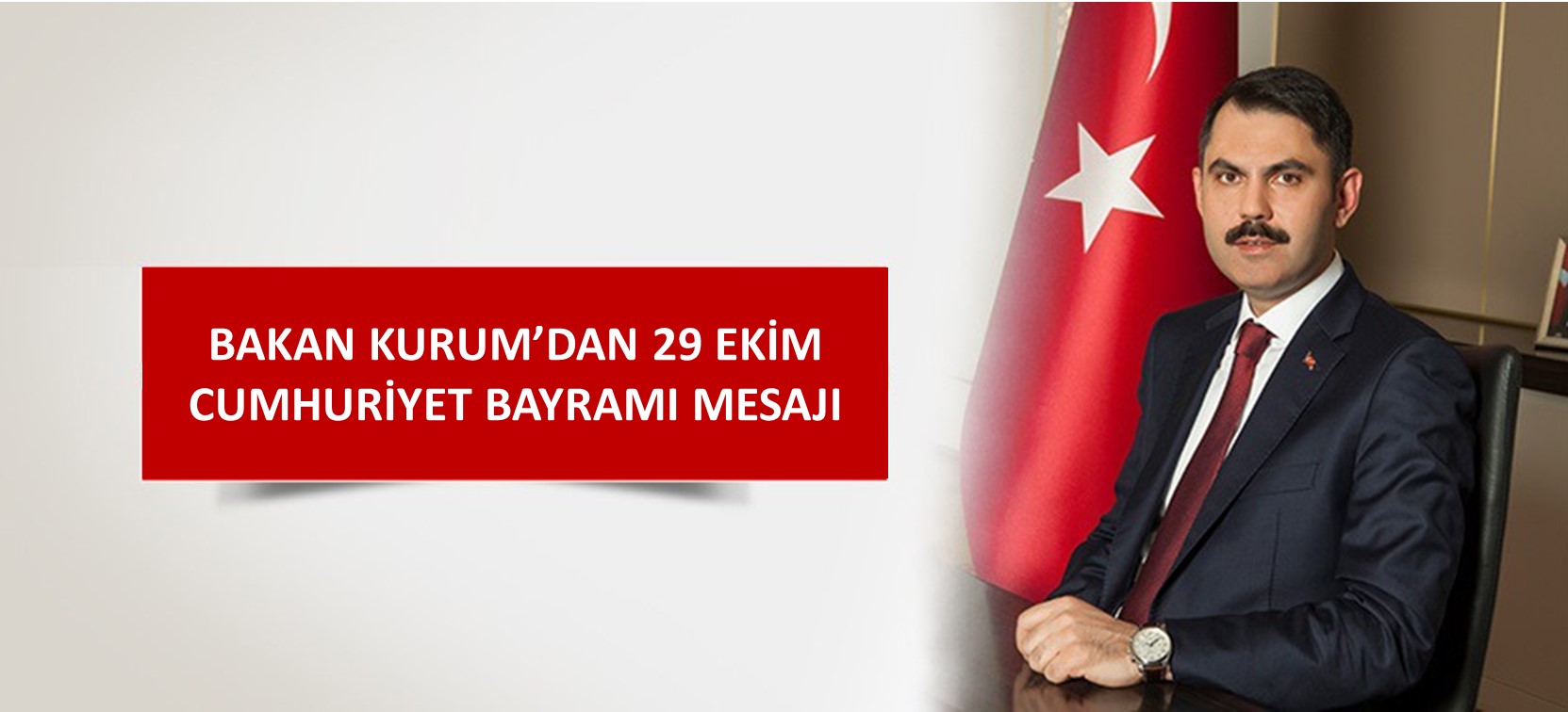 BAKAN KURUM’DAN 29 EKİM CUMHURİYET BAYRAMI MESAJ