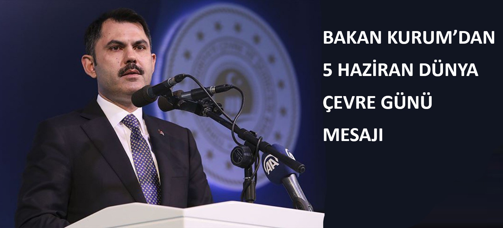 BAKAN KURUM’DAN 5 HAZİRAN DÜNYA ÇEVRE GÜNÜ MESAJI