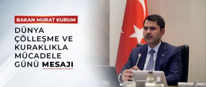 BAKAN KURUM’DAN DÜNYA ÇÖLLEŞME VE KURAKLIKLA MÜCADELE GÜNÜ MESAJI