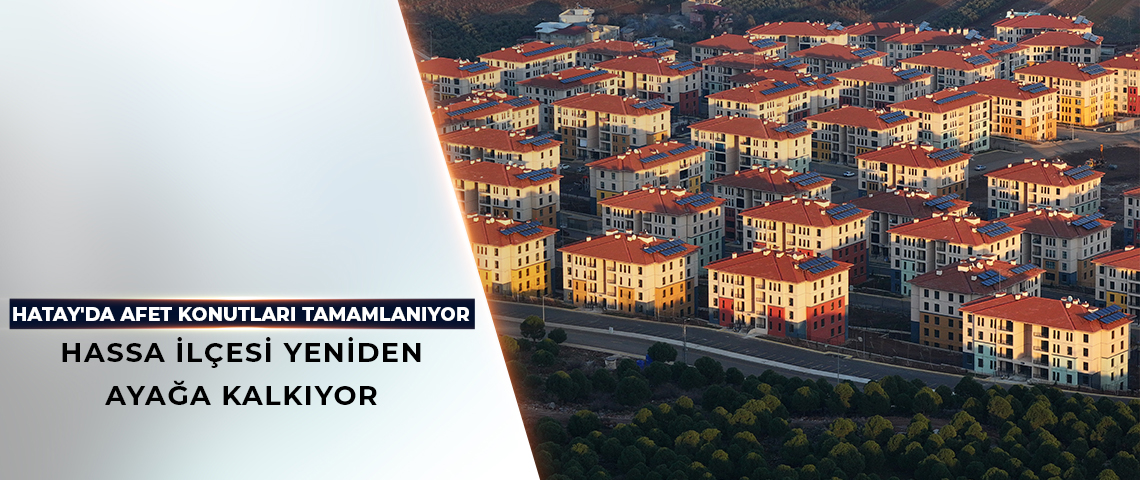 BAKAN KURUM’DAN HATAY HASSA PAYLAŞIMI: DEVLET BİZE EV DEĞİL, YUVA İÇİNDE YUVA YAPTI