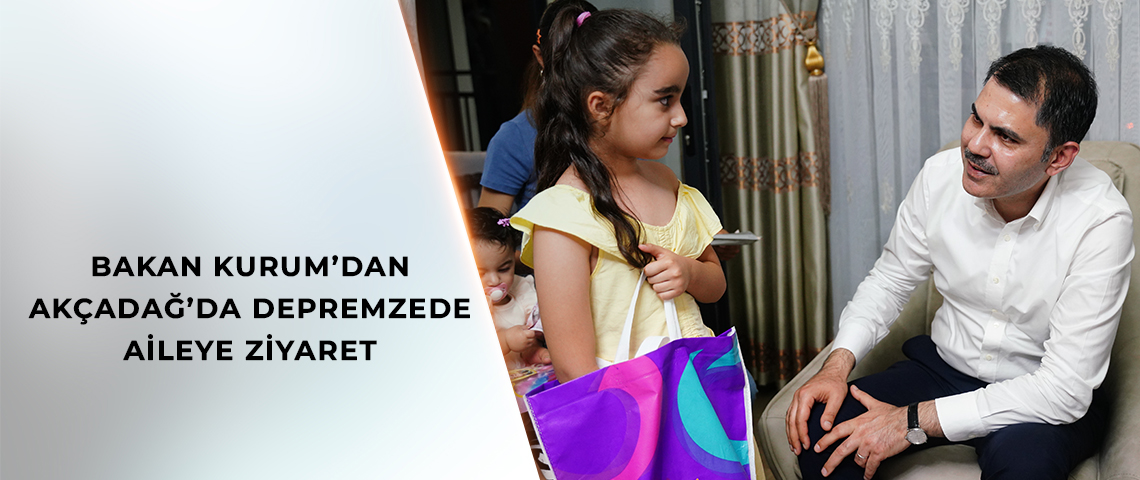 BAKAN KURUM’DAN AKÇADAĞ’DA DEPREMZEDE AİLEYE ZİYARET