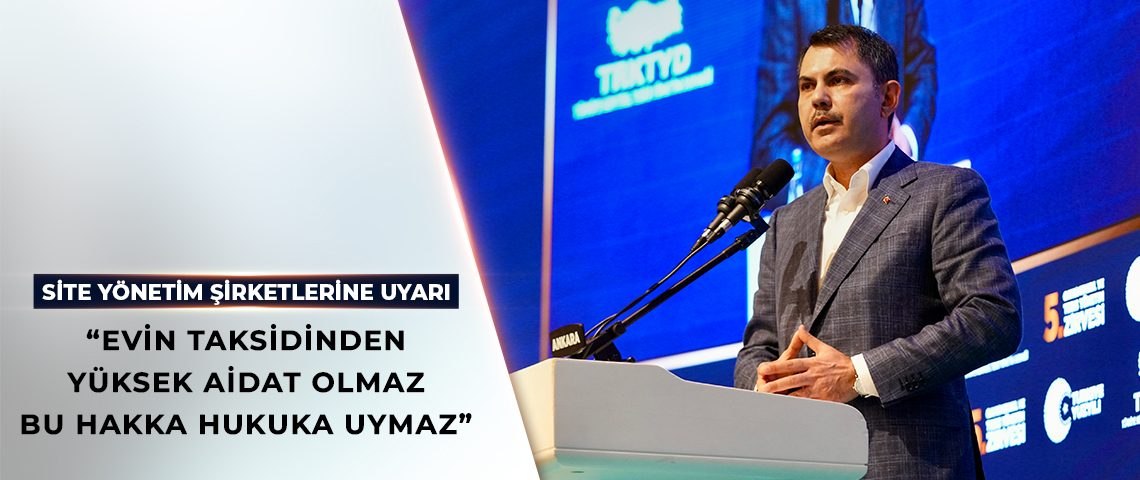 BAKAN KURUM’DAN SİTE YÖNETİM ŞİRKETLERİNE UYARI