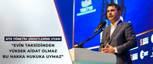 BAKAN KURUM’DAN SİTE YÖNETİM ŞİRKETLERİNE UYARI