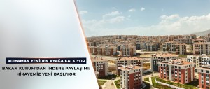 BAKAN KURUM’DAN İNDERE PAYLAŞIMI: HİKAYEMİZ YENİ BAŞLIYOR