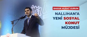 BAKAN KURUM'DAN NALLIHAN'A YENİ SOSYAL KONUT MÜJDESİ