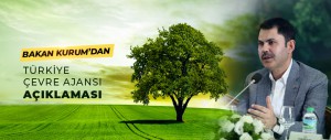 BAKAN KURUM'DAN TÜRKİYE ÇEVRE AJANSI AÇIKLAMASI
