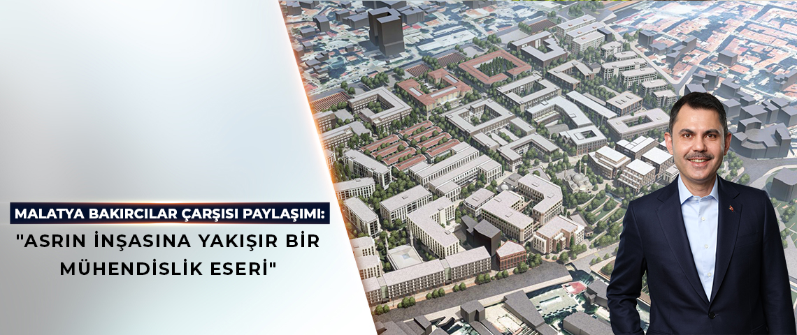 BAKAN KURUM'DAN MALATYA BAKIRCILAR ÇARŞISI PAYLAŞIMI