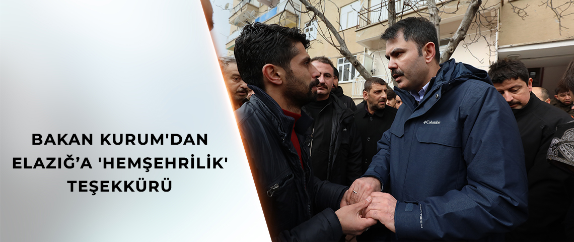 BAKAN KURUM'DAN ELAZIĞ’A 'HEMŞEHRİLİK' TEŞEKKÜRÜ