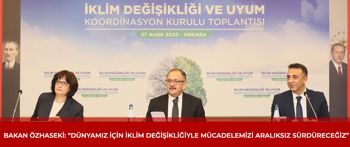 BAKAN MEHMET ÖZHASEKİ, İKLİM DEĞİŞİKLİĞİ VE UYUM KOORDİNASYON KURULU’NUN 2023 YILI İKİNCİ TOPLANTISINA BAŞKANLIK ETTİ