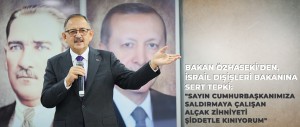 BAKAN MEHMET ÖZHASEKİ’DEN, İSRAİL DIŞİŞLERİ BAKANININ CUMHURBAŞKANI ERDOĞAN’A YÖNELİK PAYLAŞIMINA SERT TEPKİ: “CUMHURBAŞKANIMIZ ERDOĞAN’I HEDEF ALAN AÇIKLAMASI ANCAK VE ANCAK KENDİ SEVİYESİZLİKLERİNİ GÖSTERMEKTEDİR”