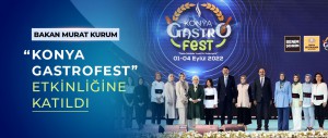 BAKAN MURAT KURUM “KONYA GASTROFEST” AÇILIŞINA KATILDI