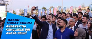 BAKAN MURAT KURUM, AKSARAY’DA GENÇLERLE BİR ARAYA GELDİ
