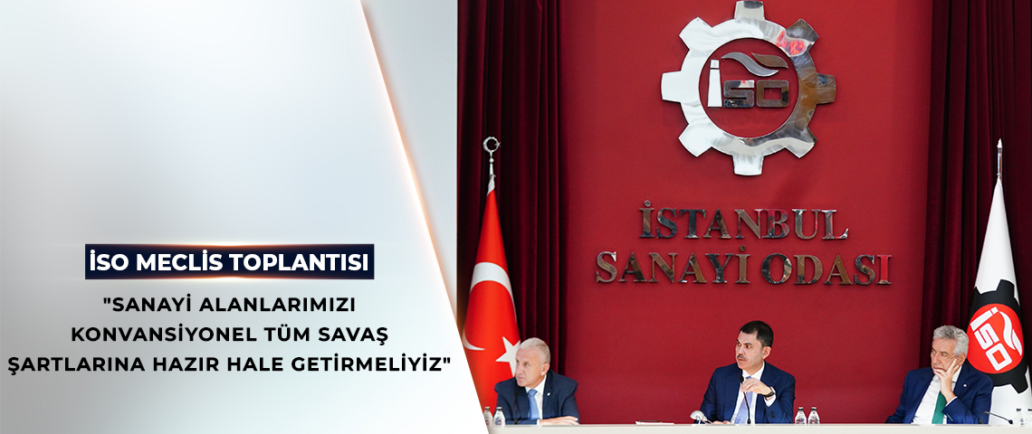 BAKAN MURAT KURUM, İSO MECLİS TOPLANTISINA KATILDI