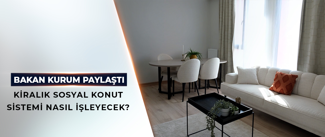 BAKAN MURAT KURUM PAYLAŞTI: KİRALIK SOSYAL KONUT SİSTEMİ NASIL İŞLEYECEK?