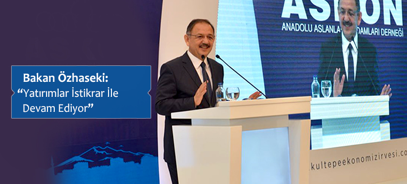 Bakan Özhaseki: “Yatırımlar İstikrar İle Devam Ediyor”