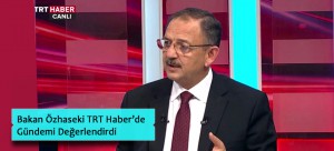 BAKAN ÖZHASEKİ TRT HABER’DE GÜNDEMİ DEĞERLENDİRDİ