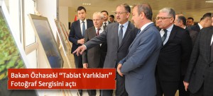 BAKAN ÖZHASEKİ “TABİAT VARLIKLARI” FOTOĞRAF SERGİSİNİ AÇTI