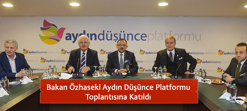 Bakan Özhaseki Aydın Düşünce Platformu Toplantısına Katıldı