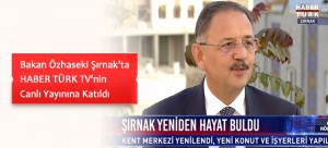 Bakan Özhaseki Şırnak’ta HABER TÜRK TV’nin Canlı Yayınına Katıldı